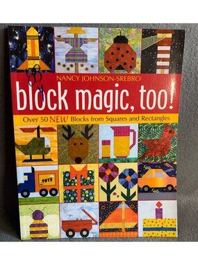 Block Magic Too! Over 50 New Quilt Blocks Nancy Johnson Srebro Quilting Fun